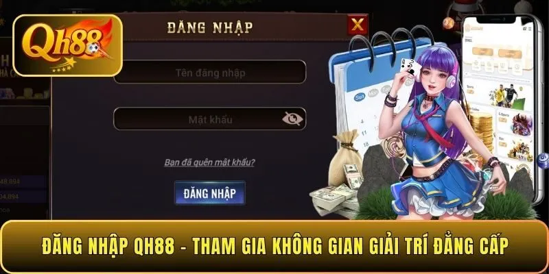 dang-nhap-qh88-tham-gia-khong-gian-giai-tri-dang-cap