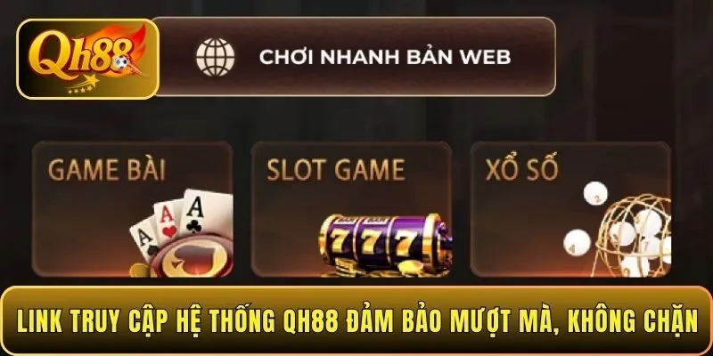link-truy-cap-he-thong-qh88-dam-bao-muot-ma-khong-chan