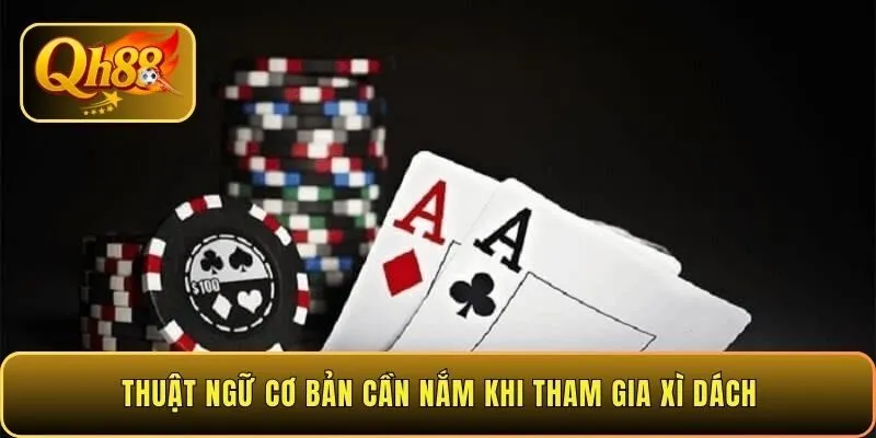thuat-ngu-co-ban-can-nam-khi-tham-gia-xi-dach
